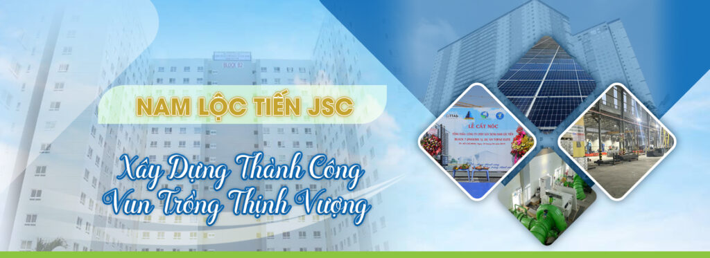 CÔNG TY CỔ PHẦN ĐẦU TƯ XÂY DỰNG NAM LỘC TIẾN NAM LOC TIEN CONSTRUCTION INVESTMENT JOINT STOCK COMPANY